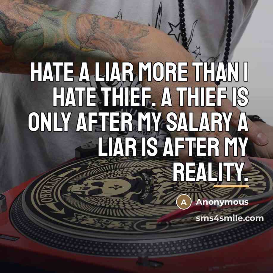 “Hate a liar more than I hate thief. A thief…” quote by Anonymous
