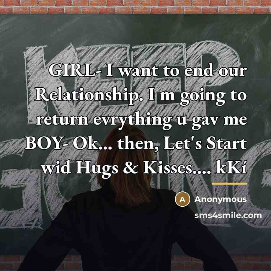 “GIRL- I want to end our Relationship. I m going…” quote by Anonymous