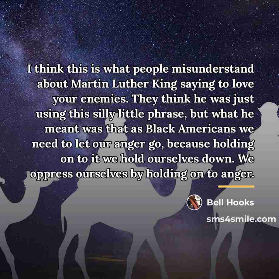 “I think this is what people misunderstand about Martin Luther…” quote by Bell Hooks
