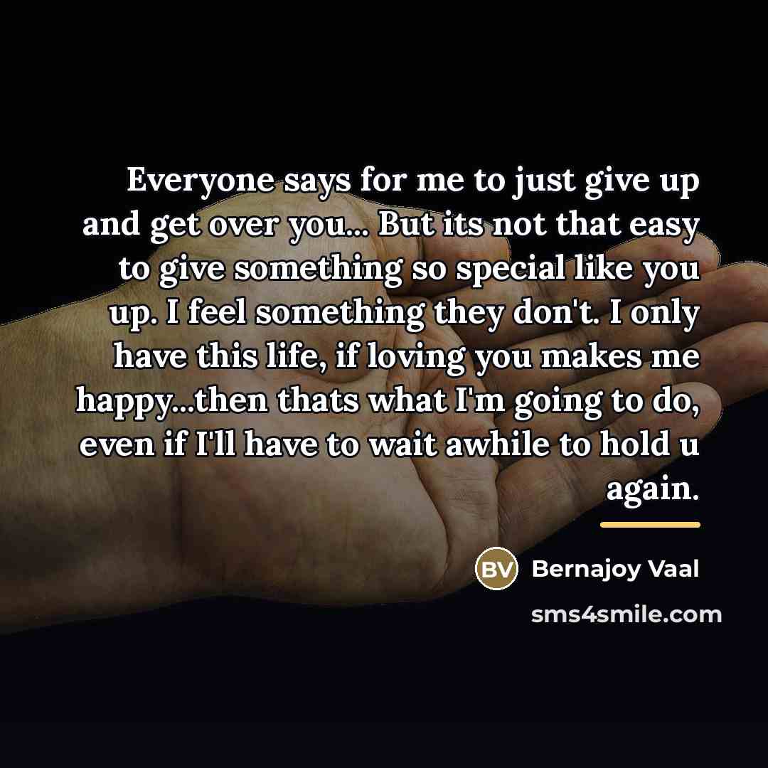 “Everyone says for me to just give up and get…” quote by Bernajoy Vaal