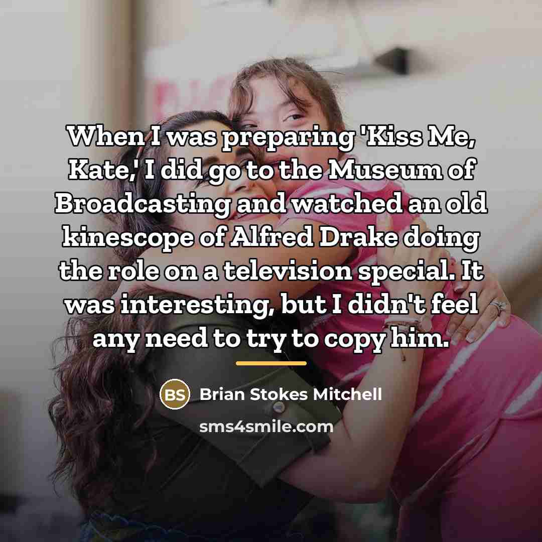 “When I was preparing 'Kiss Me, Kate,' I did go…” quote by Brian Stokes Mitchell