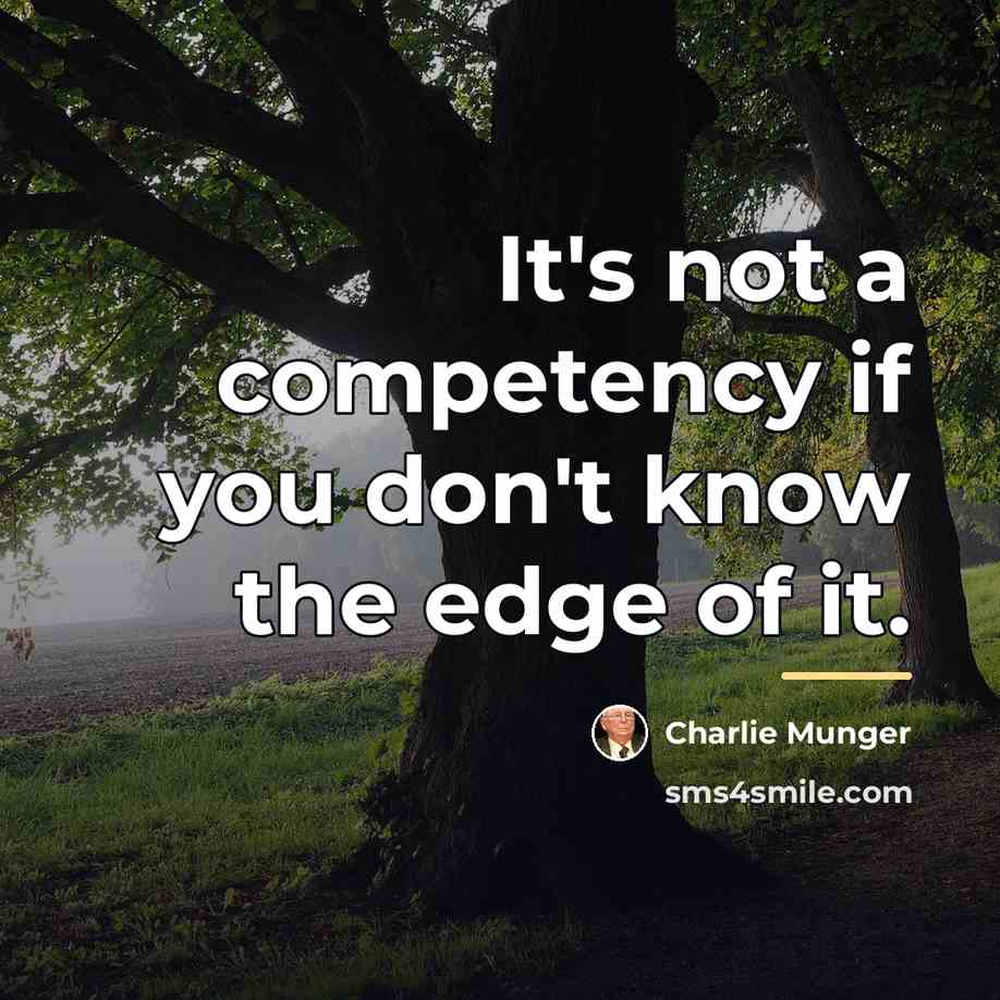 “It's not a competency if you don't know the edge…” quote by Charlie Munger