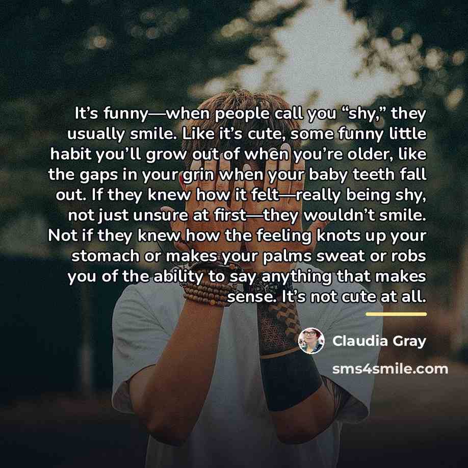 “It’s funny—when people call you “shy,” they usually smile. Like…” quote by Claudia Gray