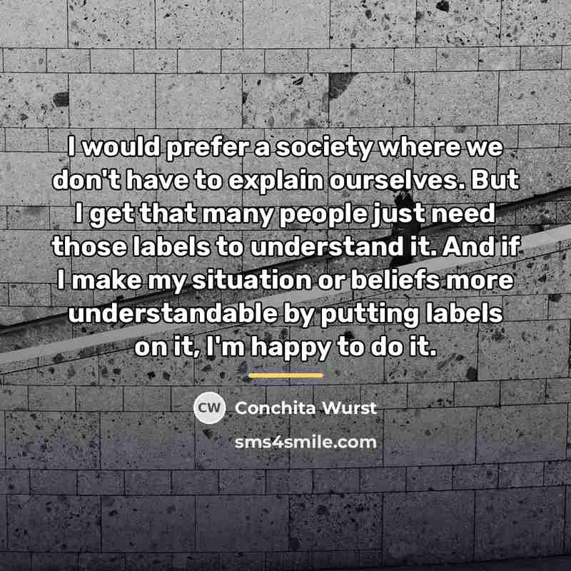 “I would prefer a society where we don't have to…” quote by Conchita Wurst