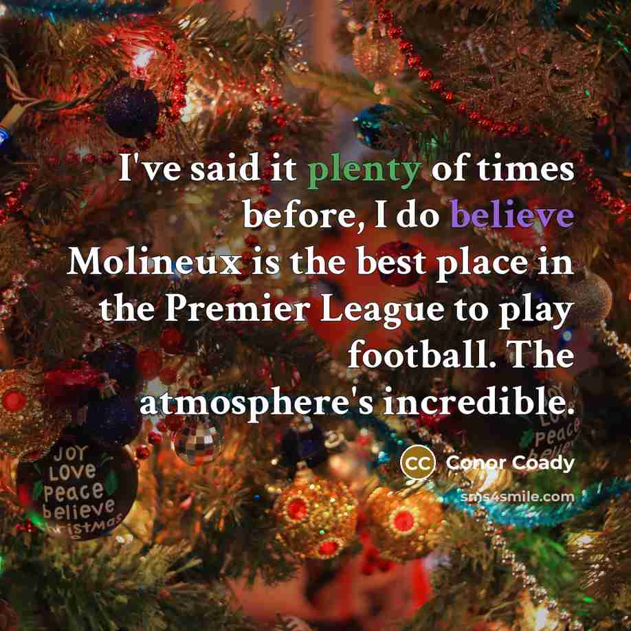 “I've said it plenty of times before, I do believe…” quote by Conor Coady