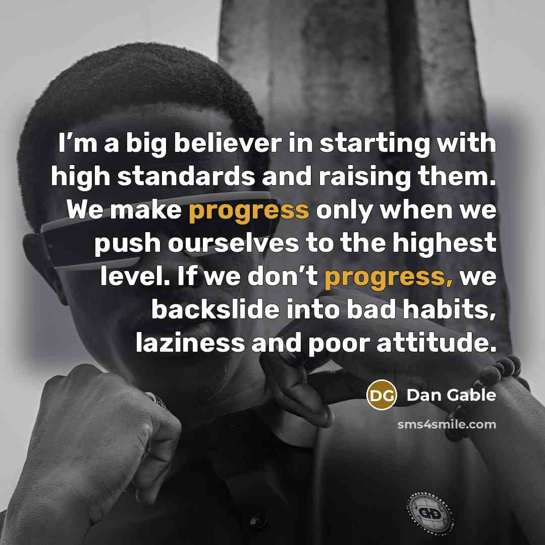“I’m a big believer in starting with high standards and…” quote by Dan Gable