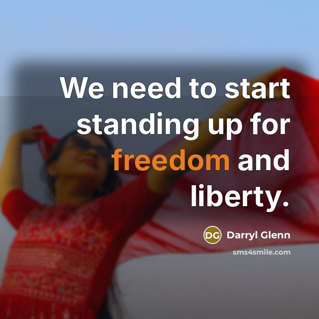 “We need to start standing up for freedom and liberty.…” quote by Darryl Glenn