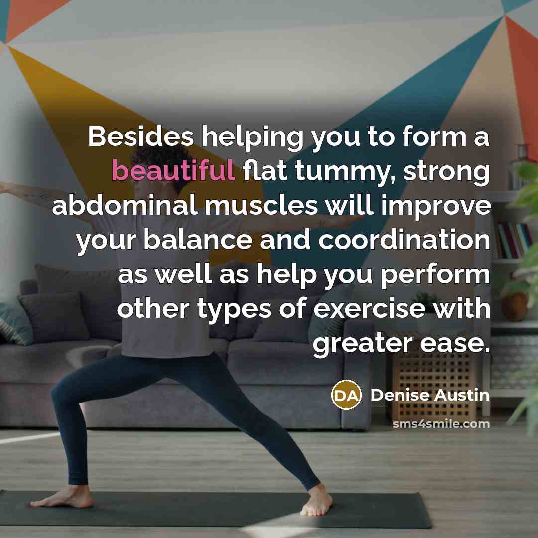 “Besides helping you to form a beautiful flat tummy, strong…” quote by Denise Austin