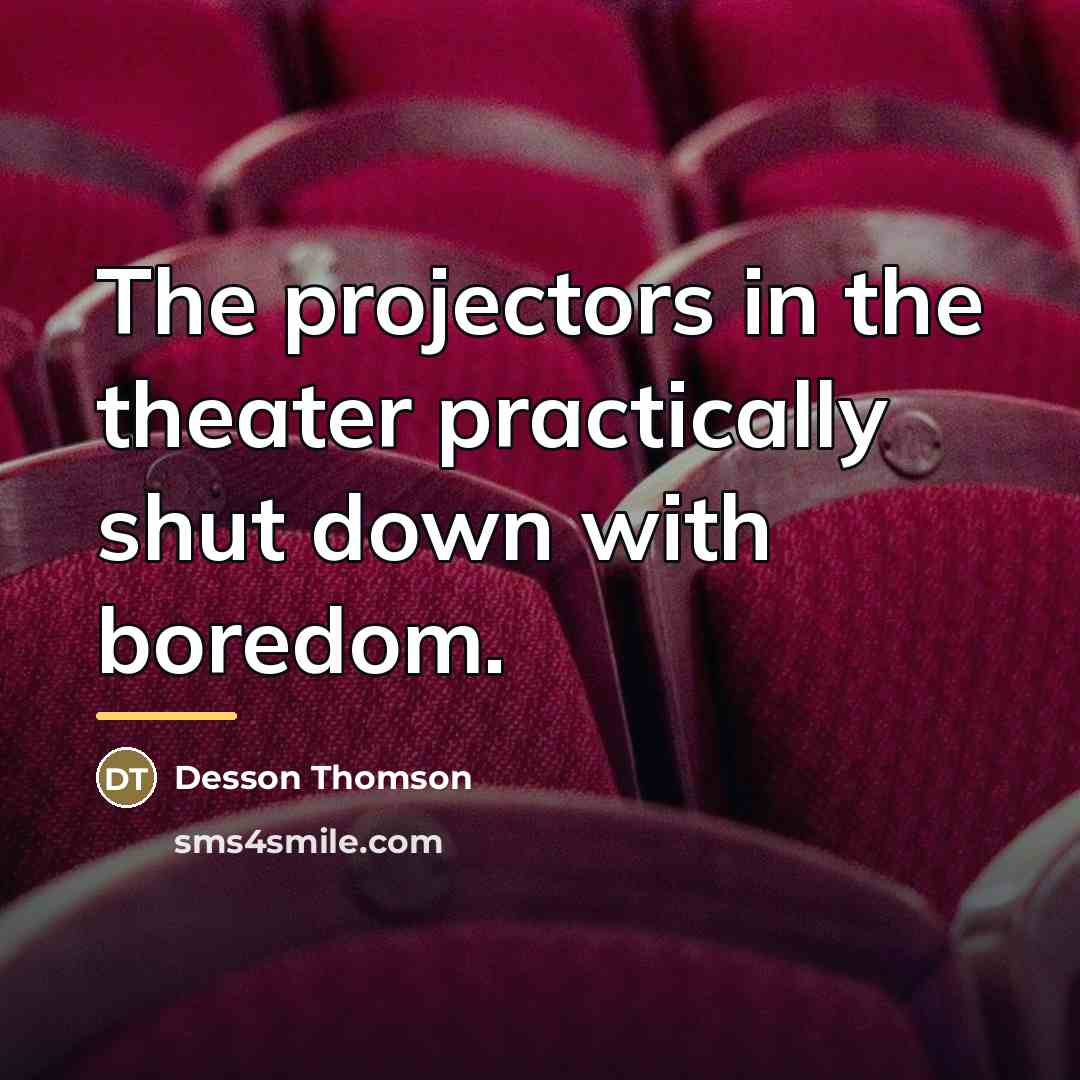 “The projectors in the theater practically shut down with boredom.…” quote by Desson Thomson