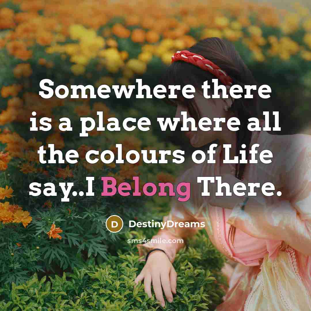 “Somewhere there is a place where all the colours of…” quote by DestinyDreams