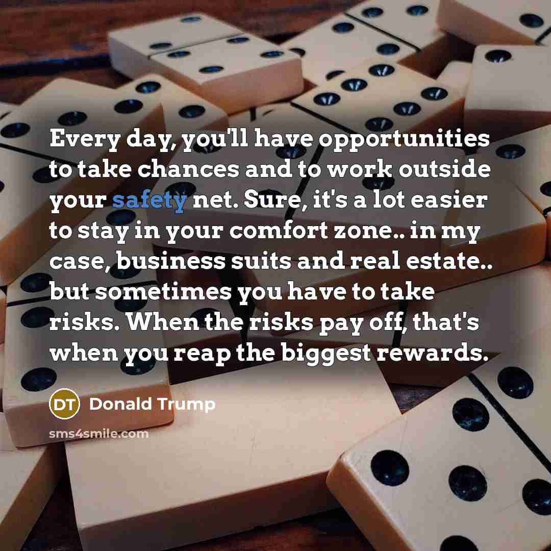 “Every day, you'll have opportunities to take chances and to…” quote by Donald Trump
