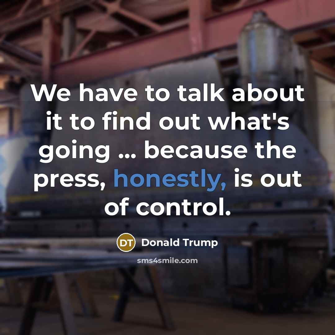 “We have to talk about it to find out what's…” quote by Donald Trump