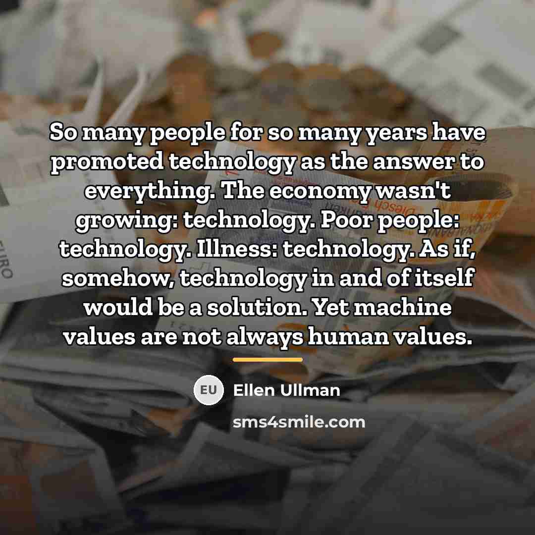 “So many people for so many years have promoted technology…” quote by Ellen Ullman