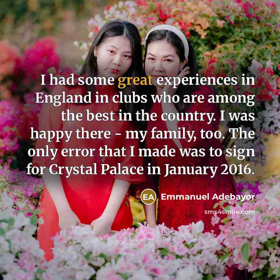 “I had some great experiences in England in clubs who…” quote by Emmanuel Adebayor