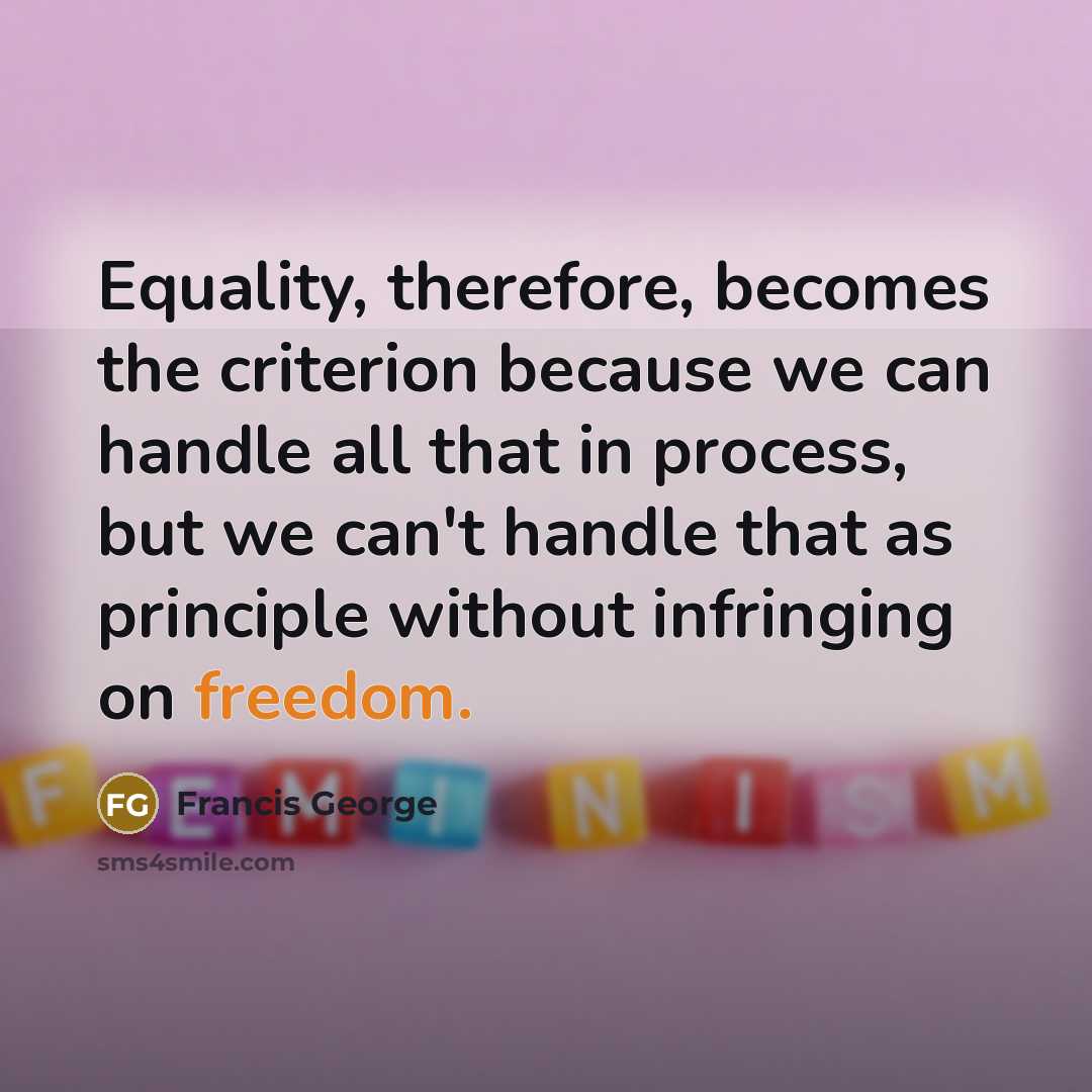 “Equality, therefore, becomes the criterion because we can handle all…” quote by Francis George