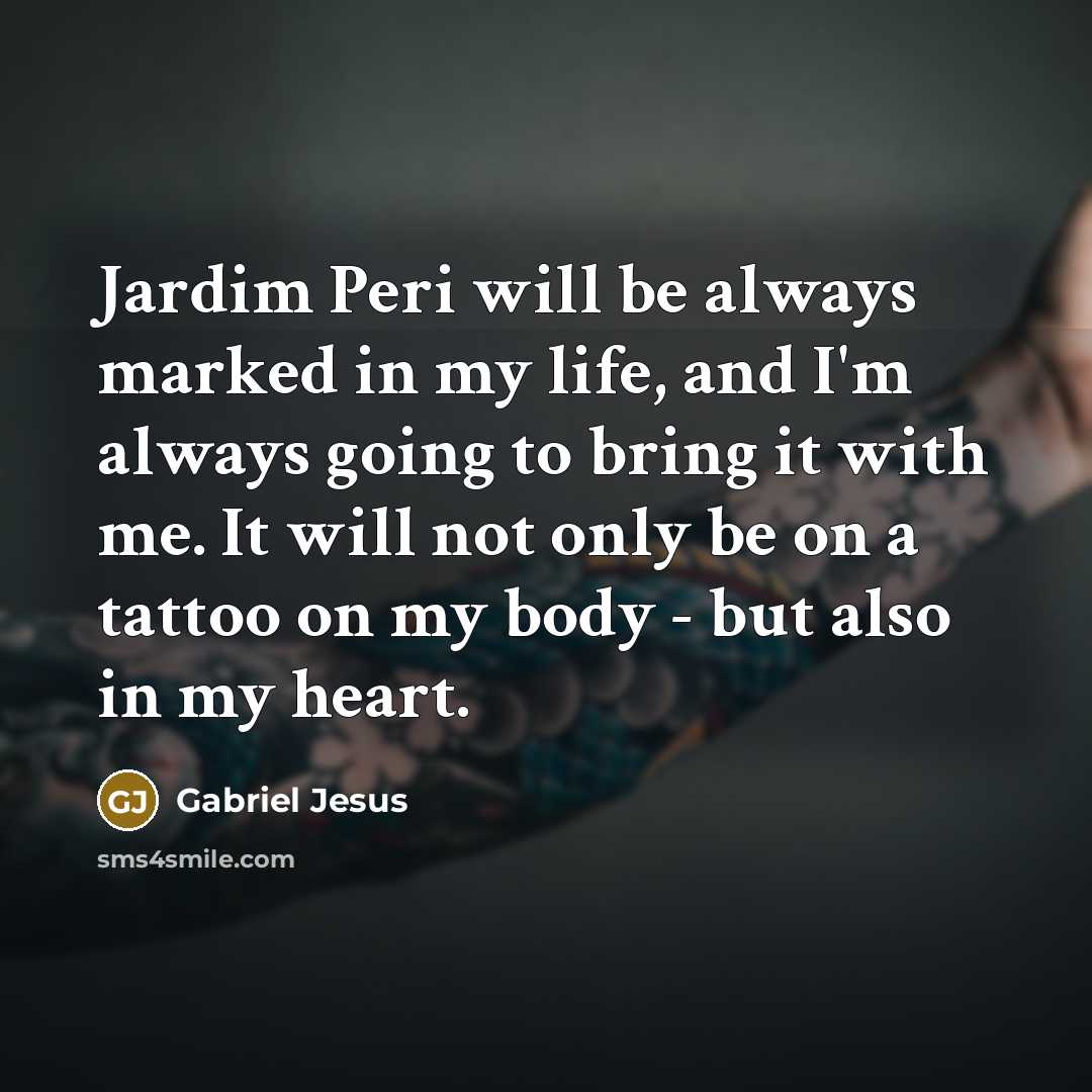 “Jardim Peri will be always marked in my life, and…” quote by Gabriel Jesus