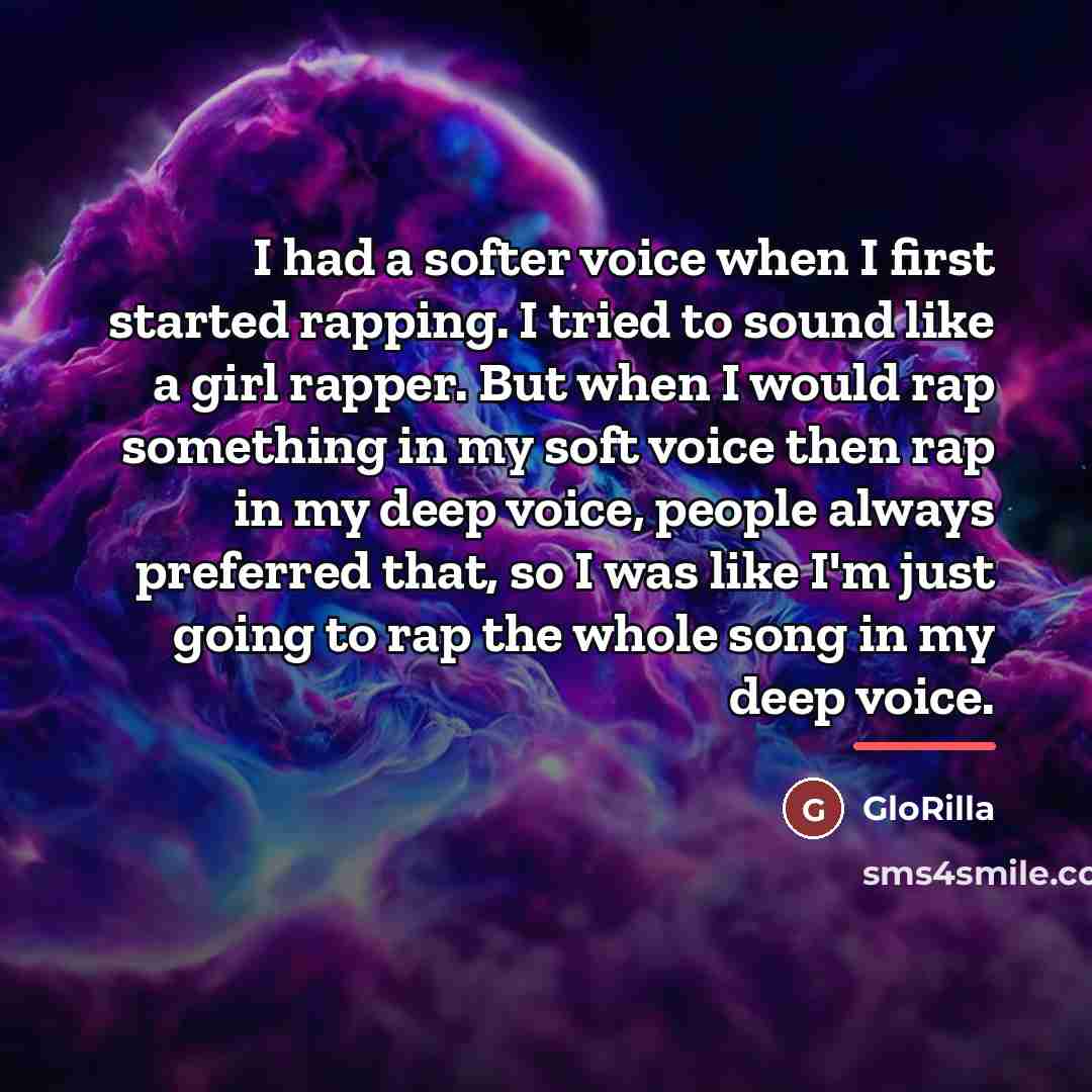 “I had a softer voice when I first started rapping.…” quote by GloRilla