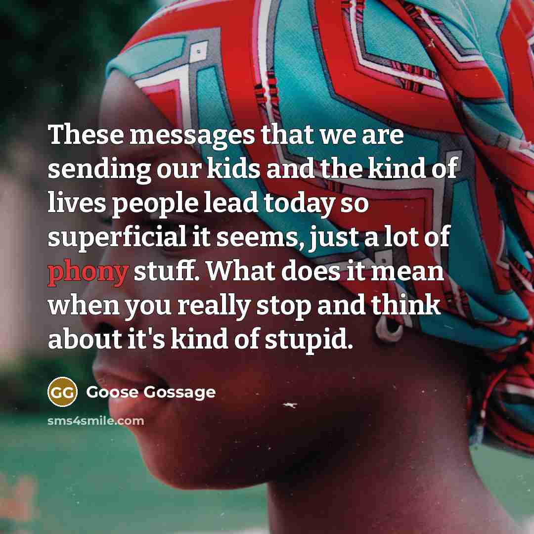“These messages that we are sending our kids and the…” quote by Goose Gossage