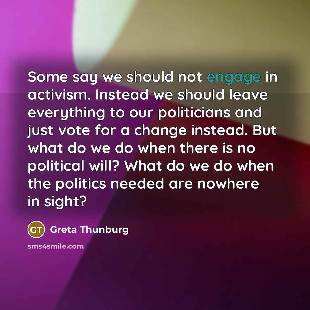 “Some say we should not engage in activism. Instead we…” quote by Greta Thunburg