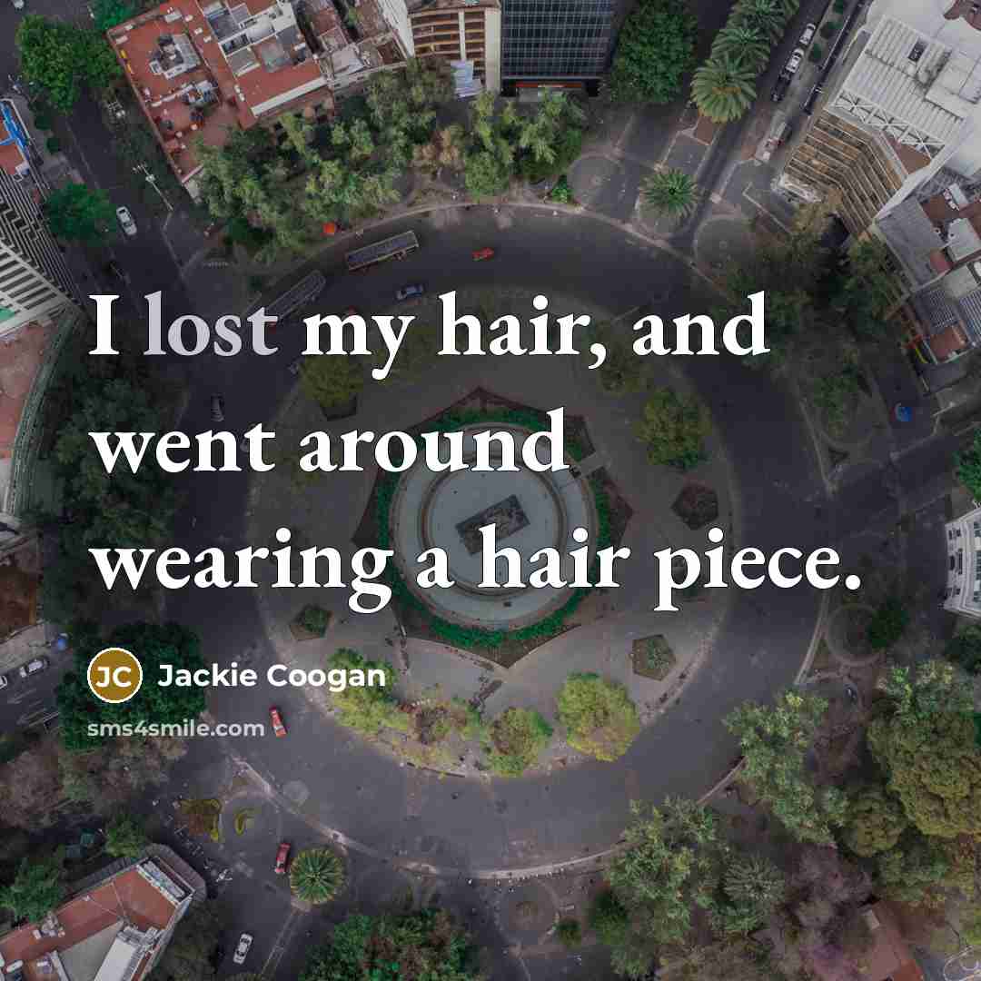 “I lost my hair, and went around wearing a hair…” quote by Jackie Coogan