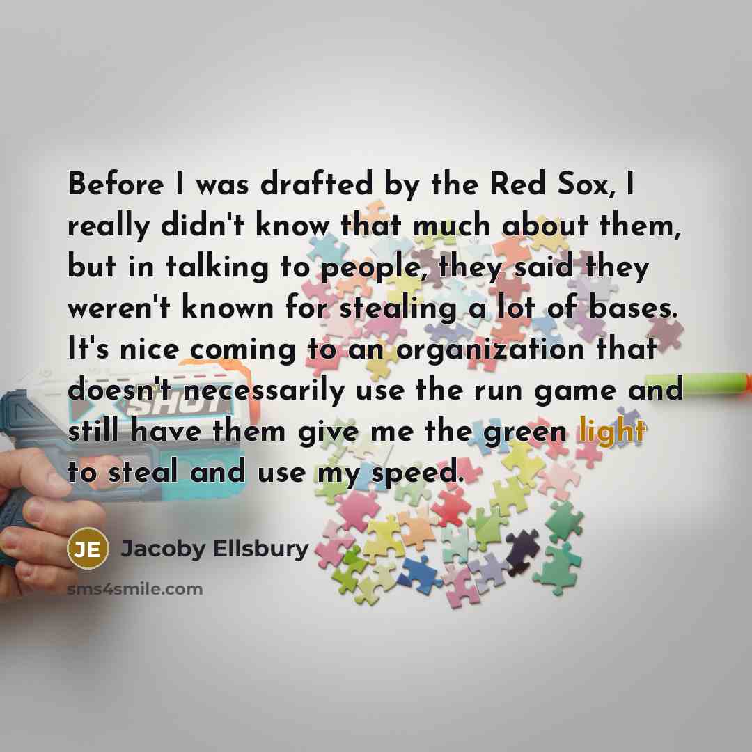 “Before I was drafted by the Red Sox, I really…” quote by Jacoby Ellsbury