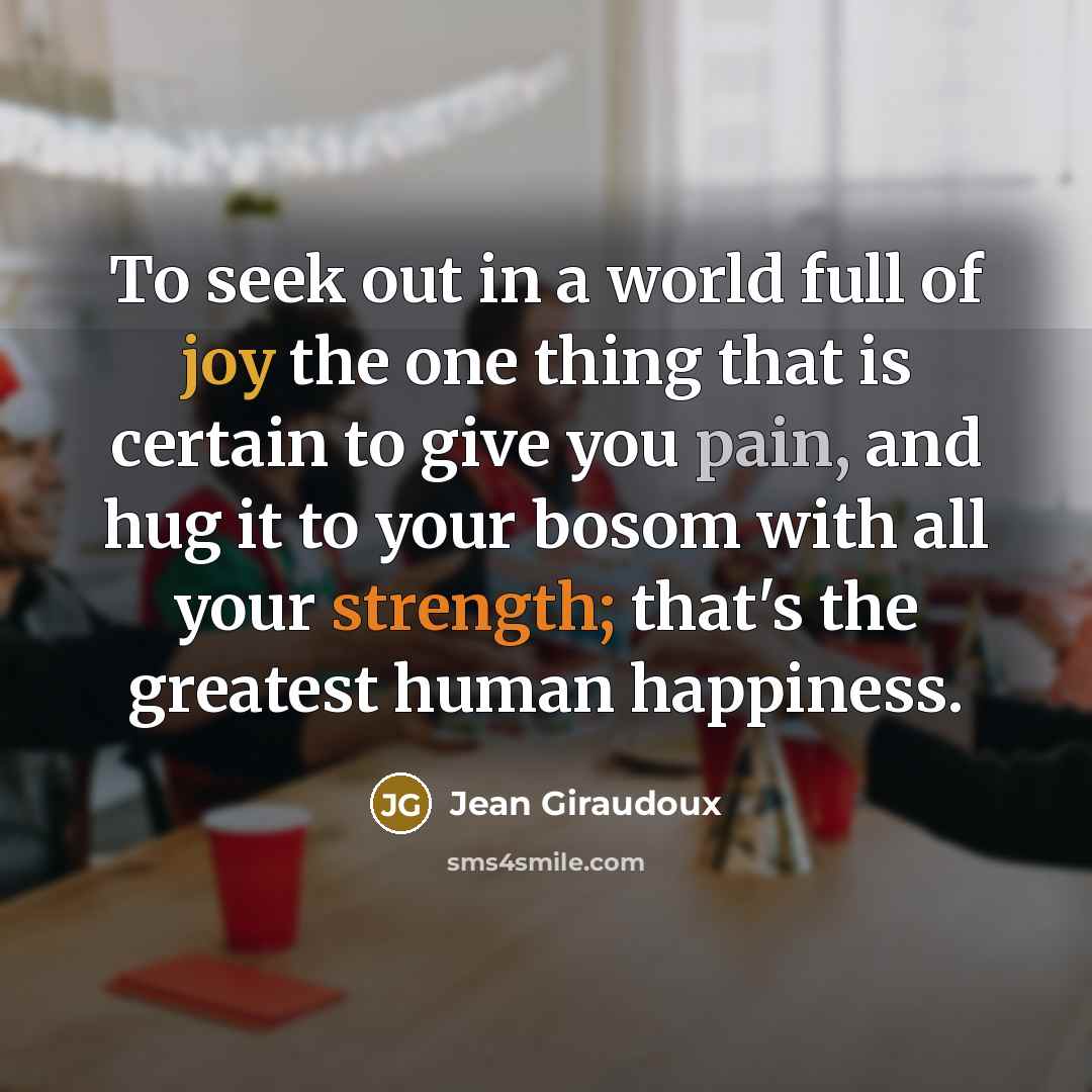 “To seek out in a world full of joy the…” quote by Jean Giraudoux