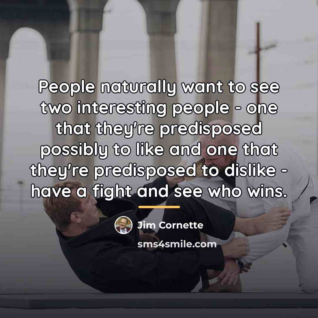 “People naturally want to see two interesting people - one…” quote by Jim Cornette