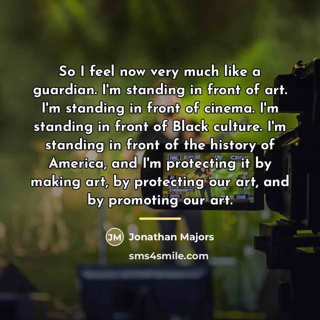 “So I feel now very much like a guardian. I'm…” quote by Jonathan Majors
