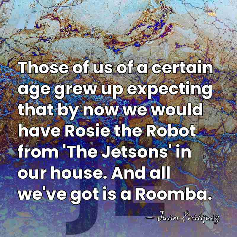Those of us of a certain age grew up expecting that by&hellip; - Juan Enriquez