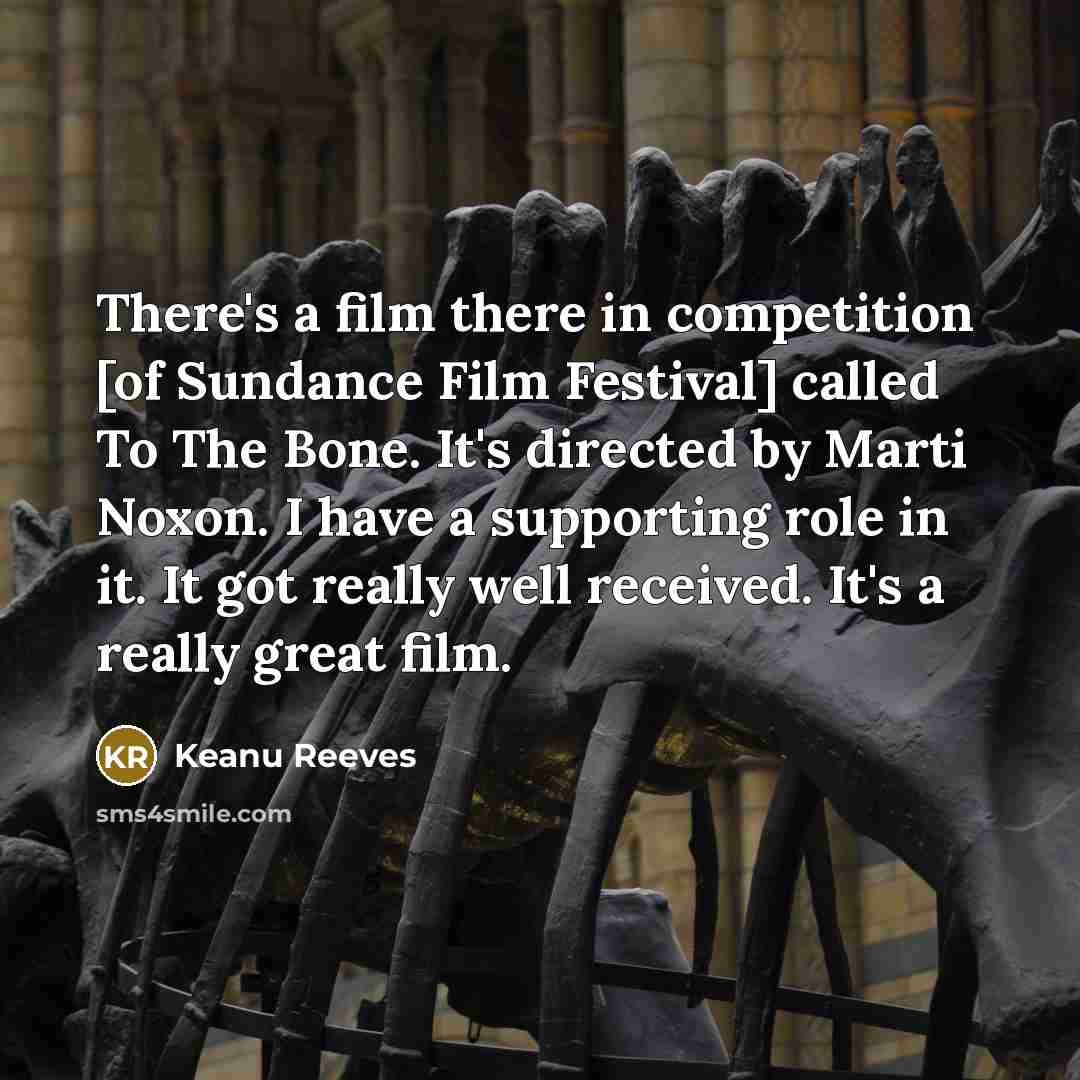 “There's a film there in competition [of Sundance Film Festival]…” quote by Keanu Reeves