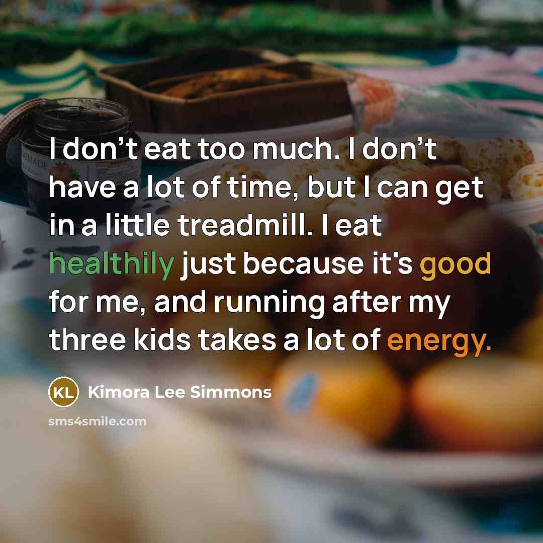 “I don't eat too much. I don't have a lot…” quote by Kimora Lee Simmons
