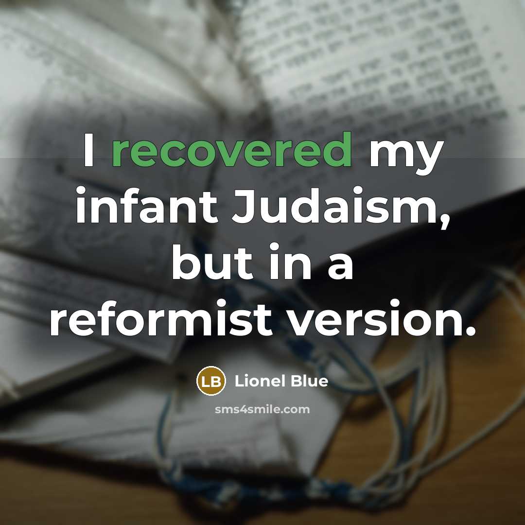 “I recovered my infant Judaism, but in a reformist version.…” quote by Lionel Blue