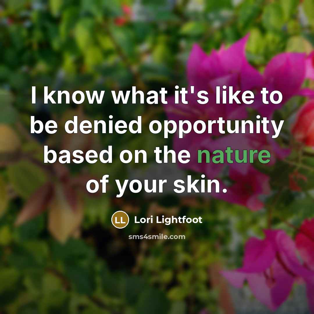 “I know what it's like to be denied opportunity based…” quote by Lori Lightfoot