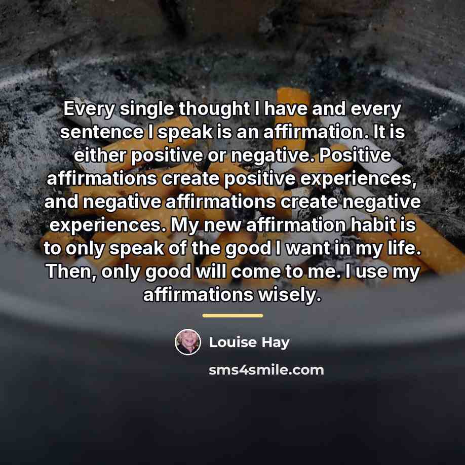 “Every single thought I have and every sentence I speak…” quote by Louise Hay