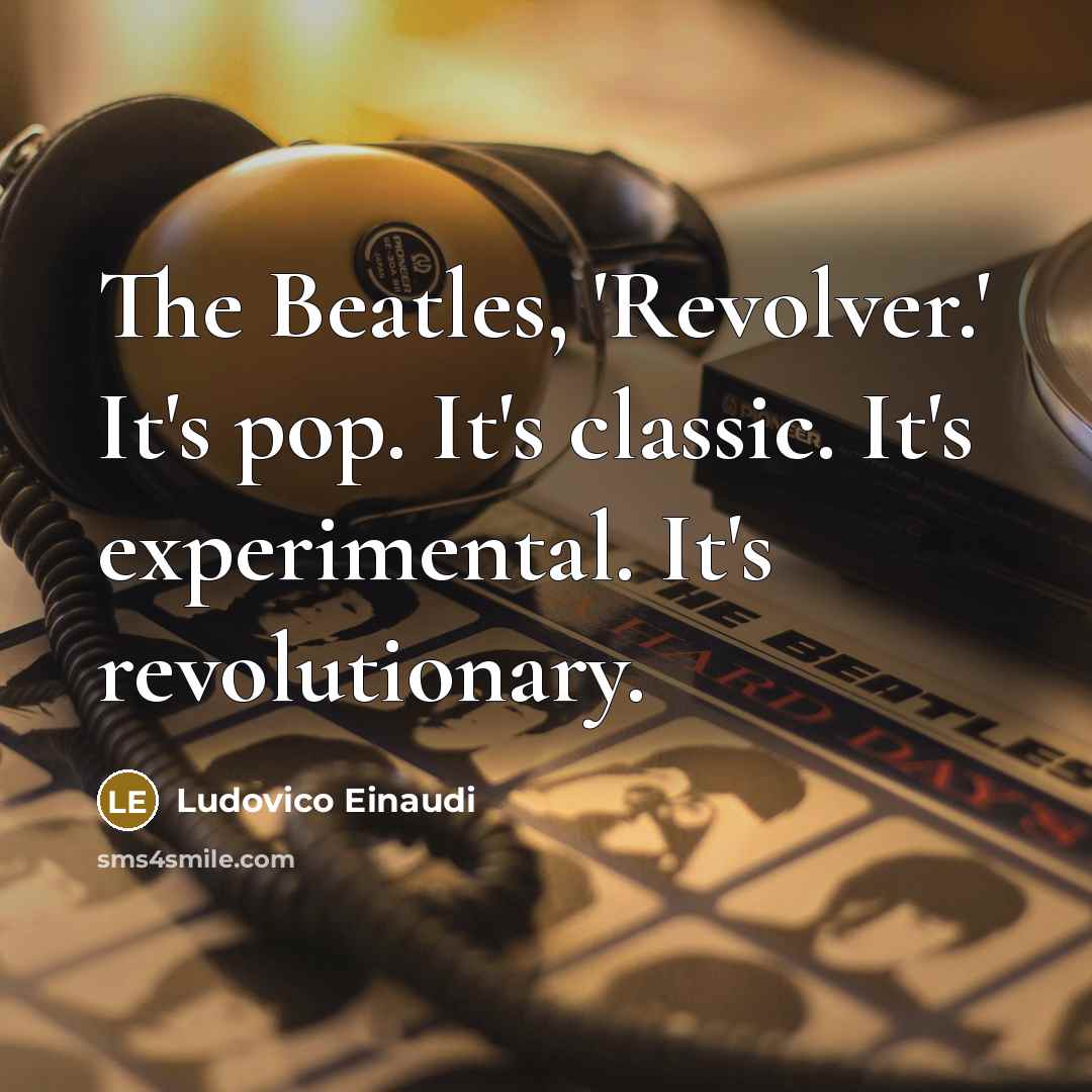 “The Beatles, 'Revolver.' It's pop. It's classic. It's experimental. It's…” quote by Ludovico Einaudi