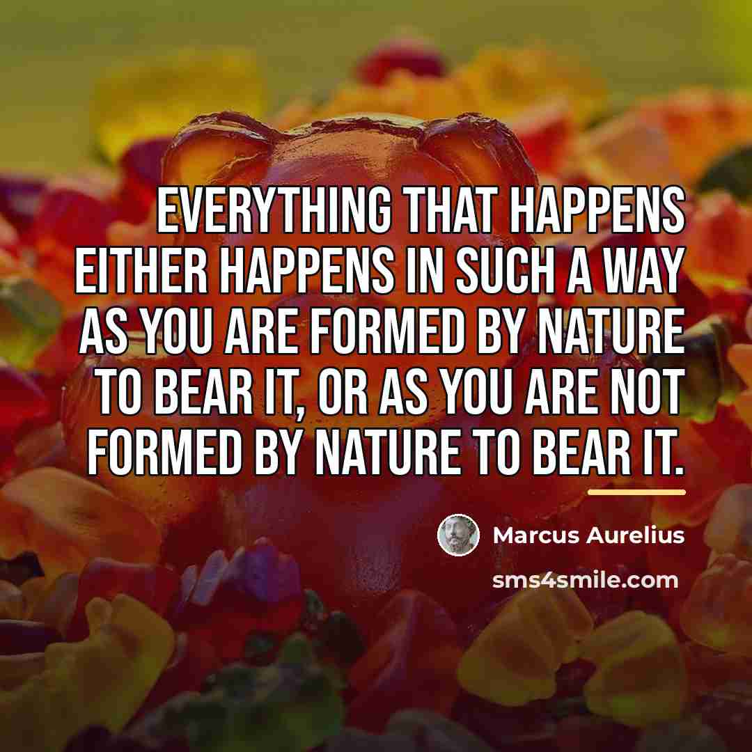 “Everything that happens either happens in such a way as…” quote by Marcus Aurelius