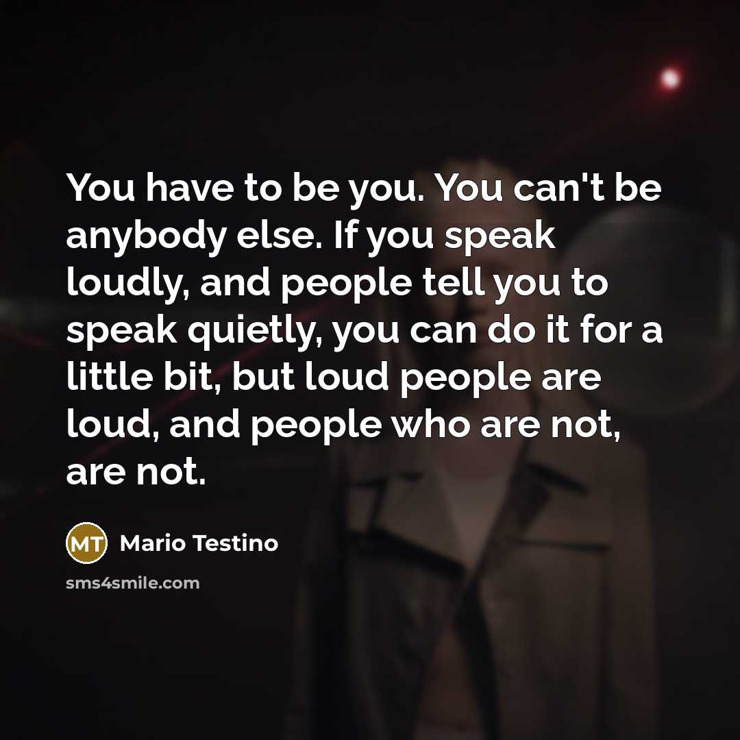 “You have to be you. You can't be anybody else.…” quote by Mario Testino