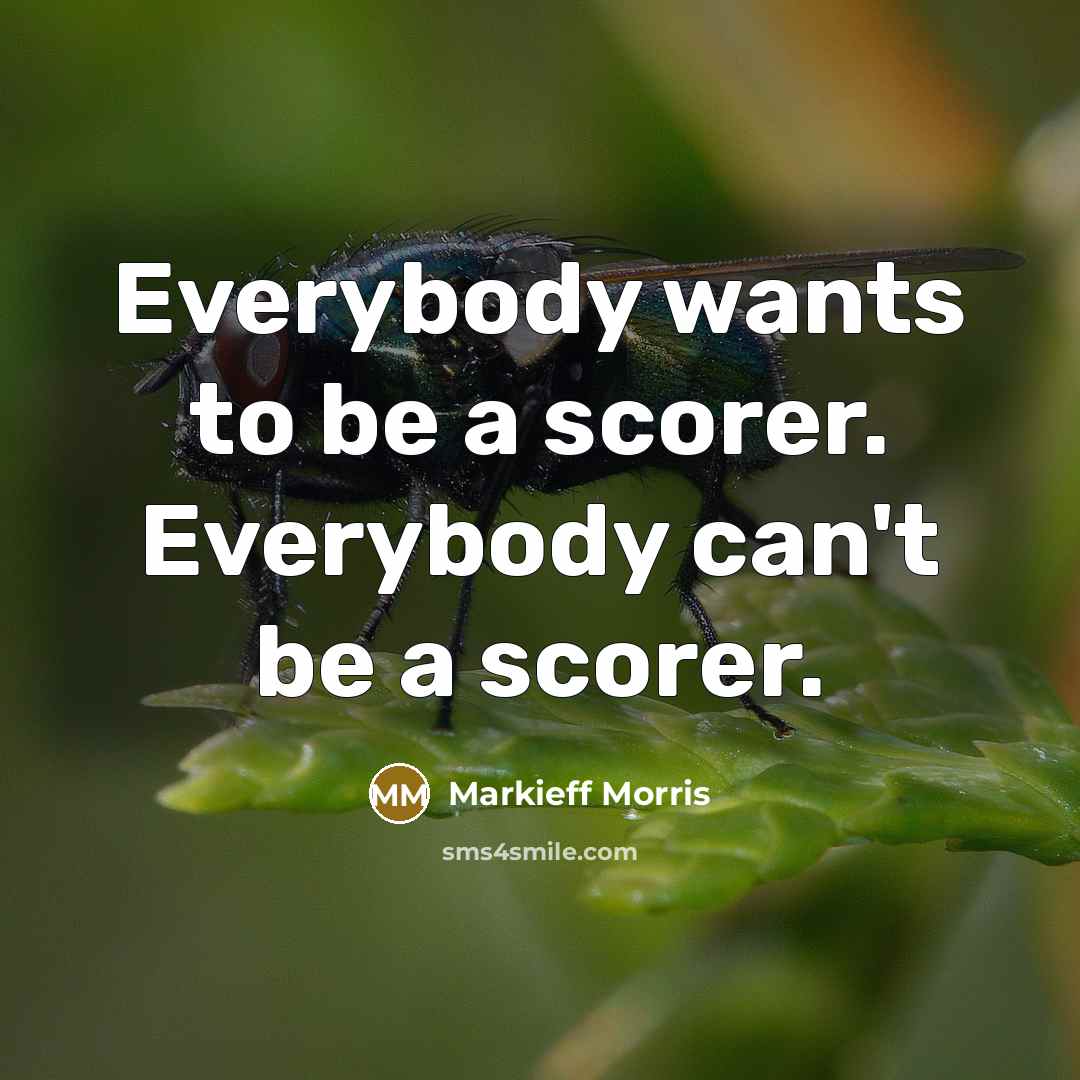 “Everybody wants to be a scorer. Everybody can't be a…” quote by Markieff Morris