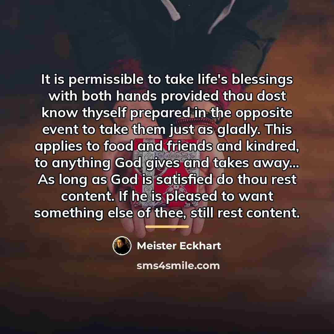 “It is permissible to take life's blessings with both hands…” quote by Meister Eckhart