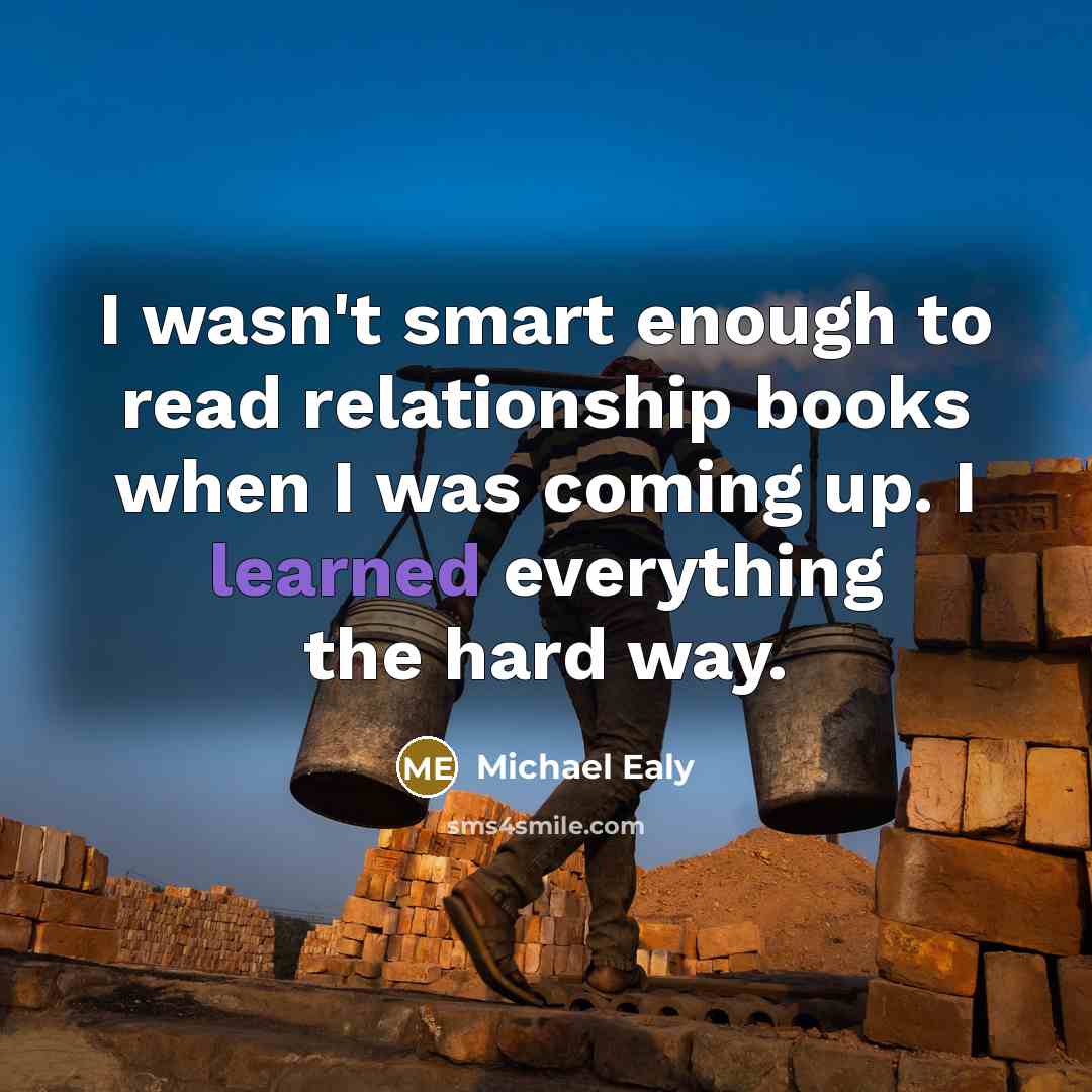 “I wasn't smart enough to read relationship books when I…” quote by Michael Ealy