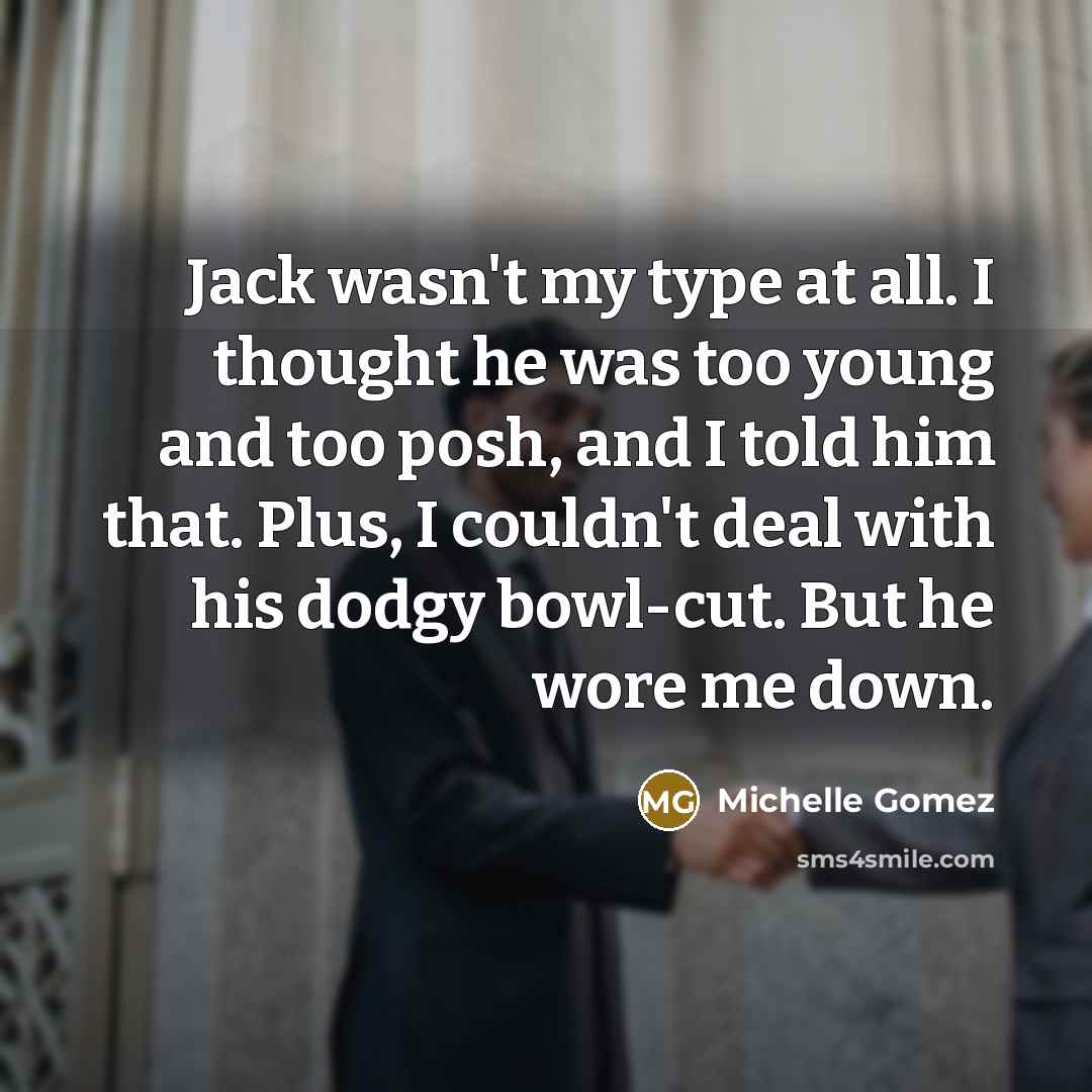 “Jack wasn't my type at all. I thought he was…” quote by Michelle Gomez