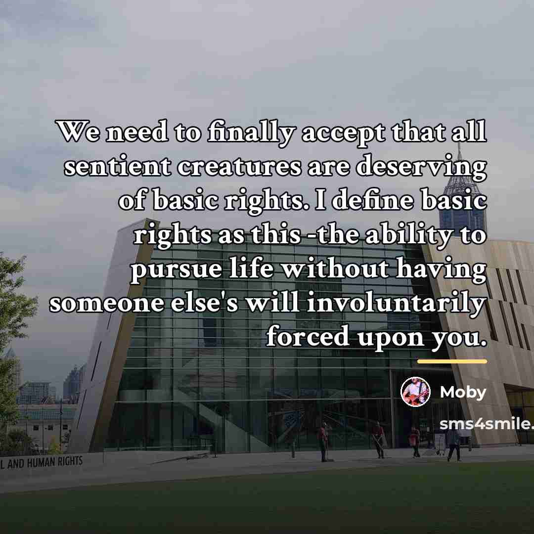 “We need to finally accept that all sentient creatures are…” quote by Moby