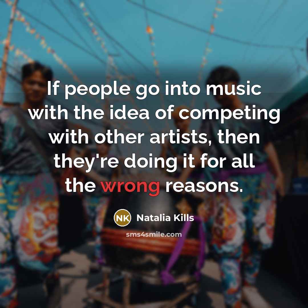“If people go into music with the idea of competing…” quote by Natalia Kills