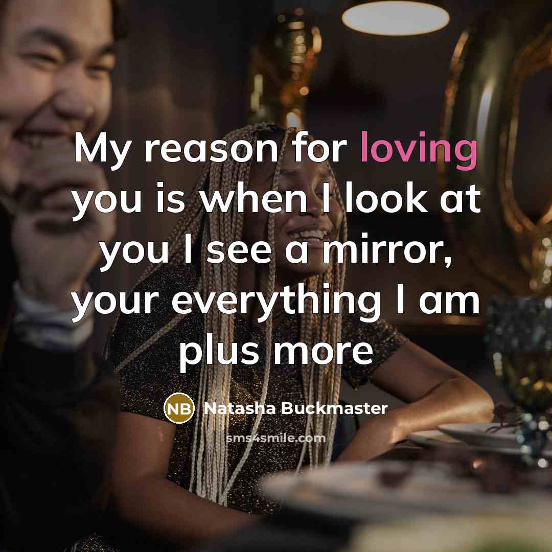 “My reason for loving you is when I look at…” quote by Natasha Buckmaster