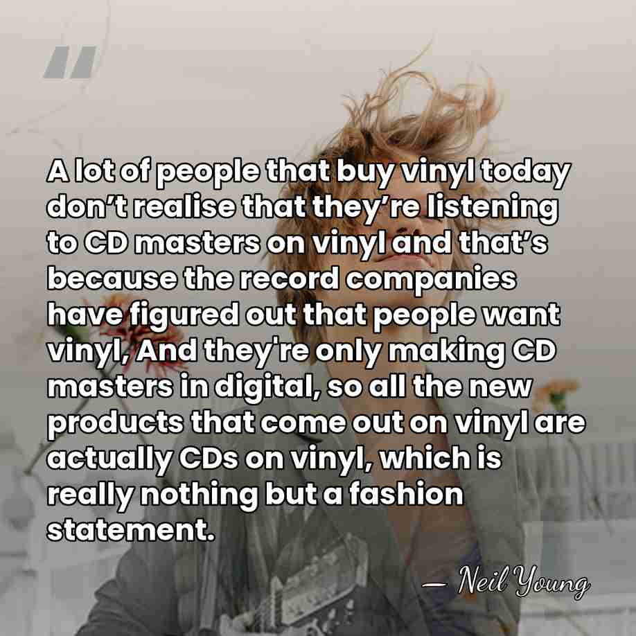 A lot of people that buy vinyl today don’t realise that they’re&hellip; - Neil Young