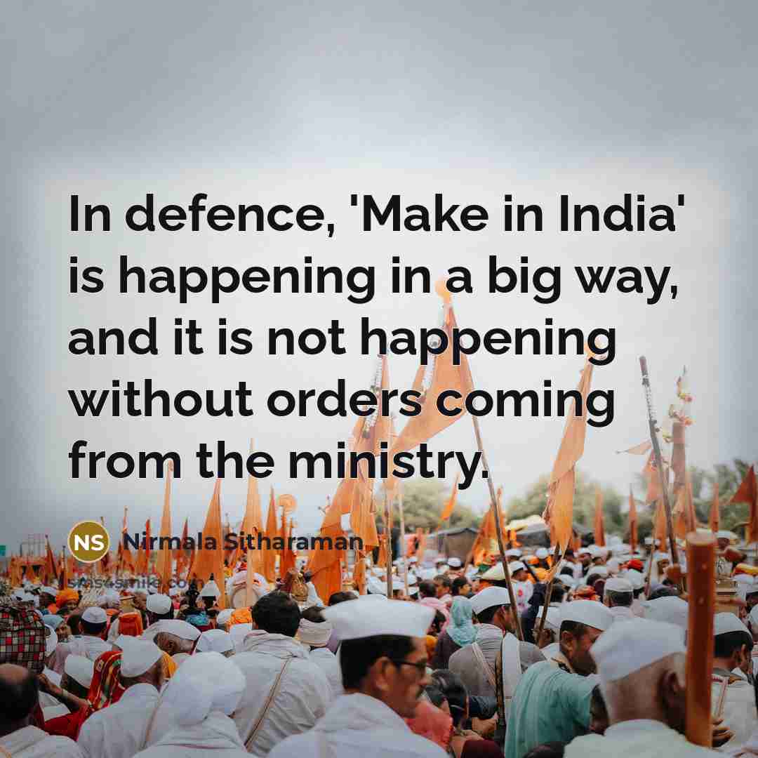 “In defence, 'Make in India' is happening in a big…” quote by Nirmala Sitharaman