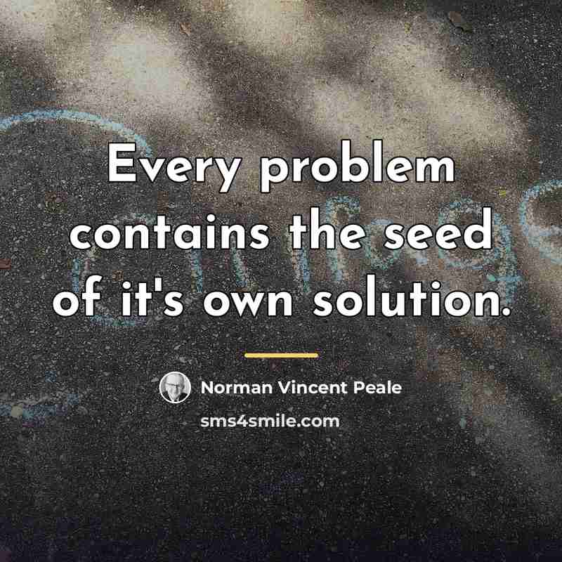 “Every problem contains the seed of it's own solution.…” quote by Norman Vincent Peale