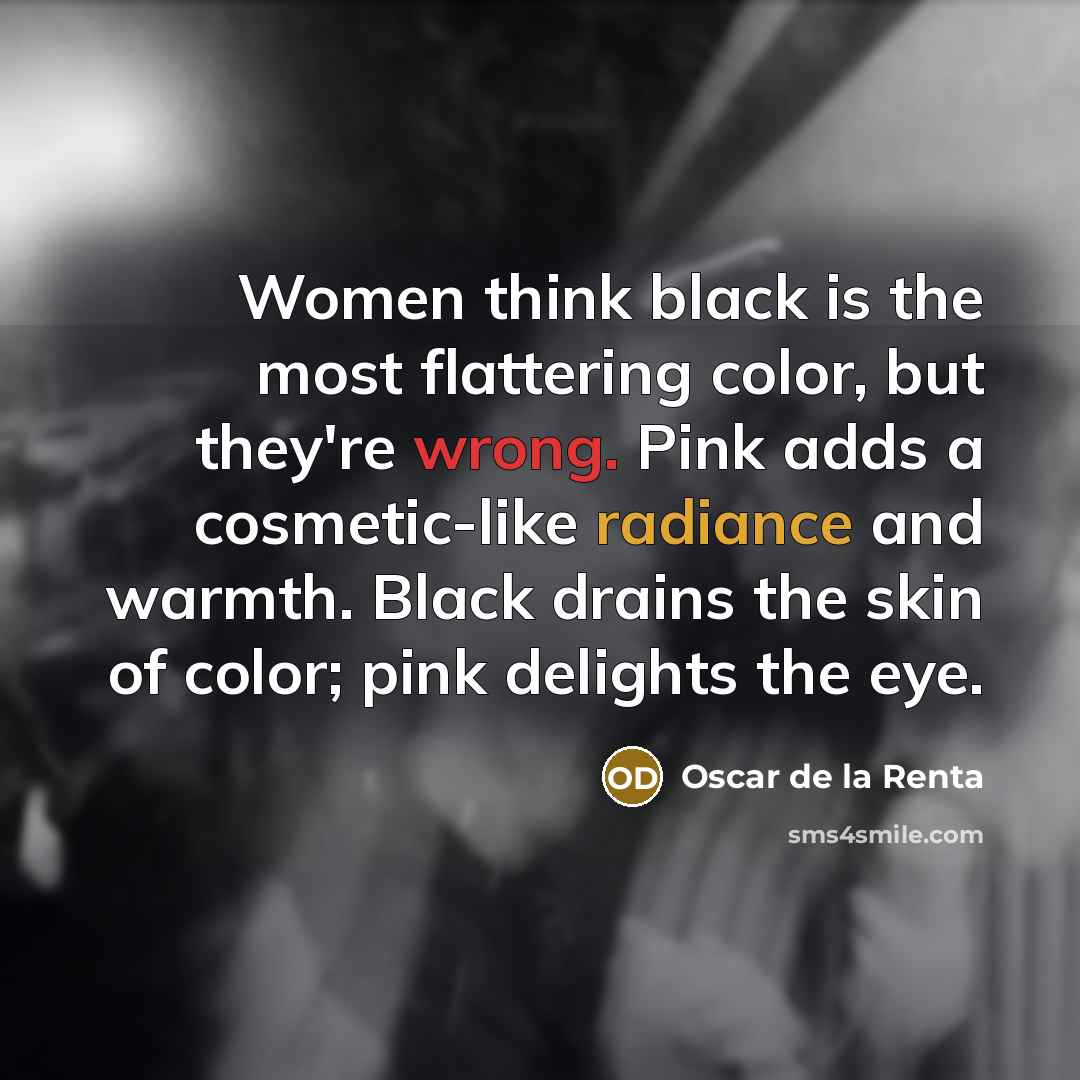 “Women think black is the most flattering color, but they're…” quote by Oscar de la Renta