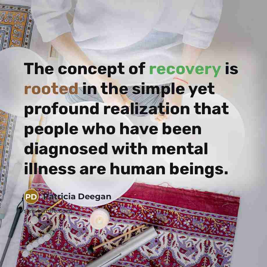 “The concept of recovery is rooted in the simple yet…” quote by Patricia Deegan
