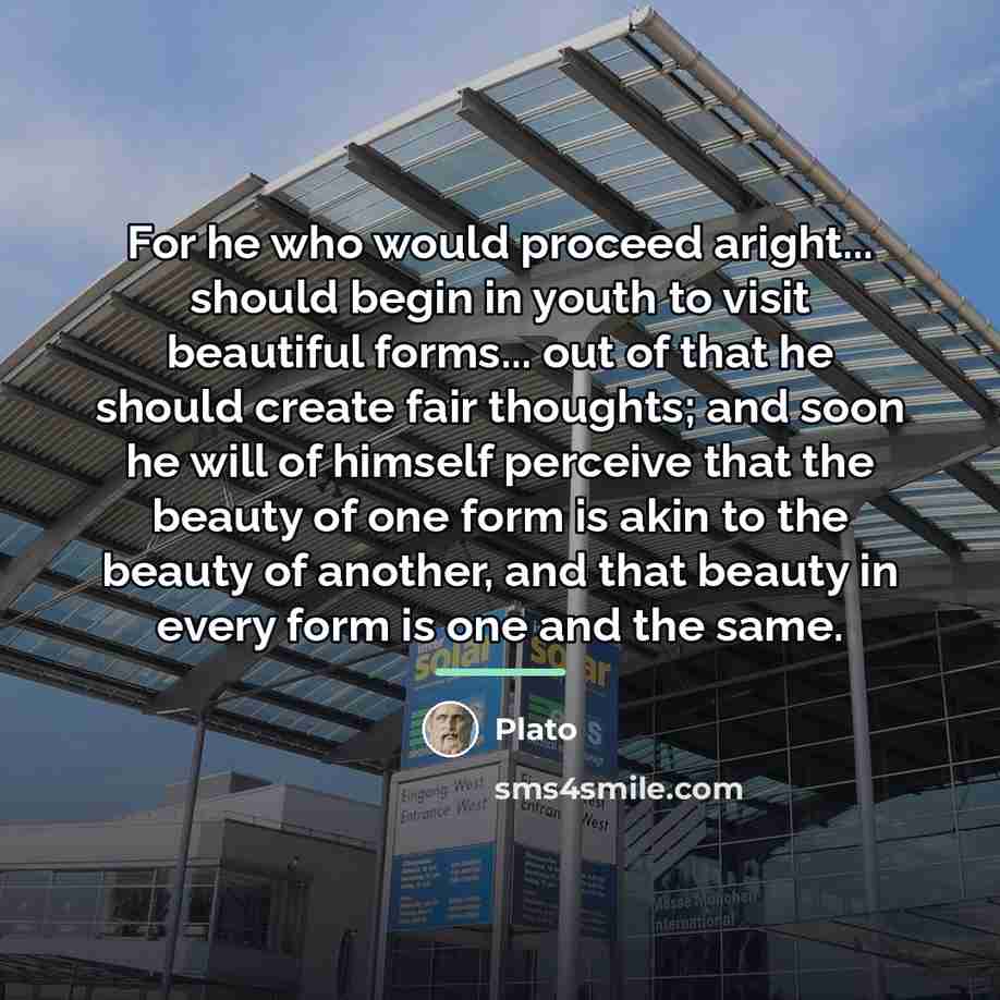 “For he who would proceed aright... should begin in youth…” quote by Plato
